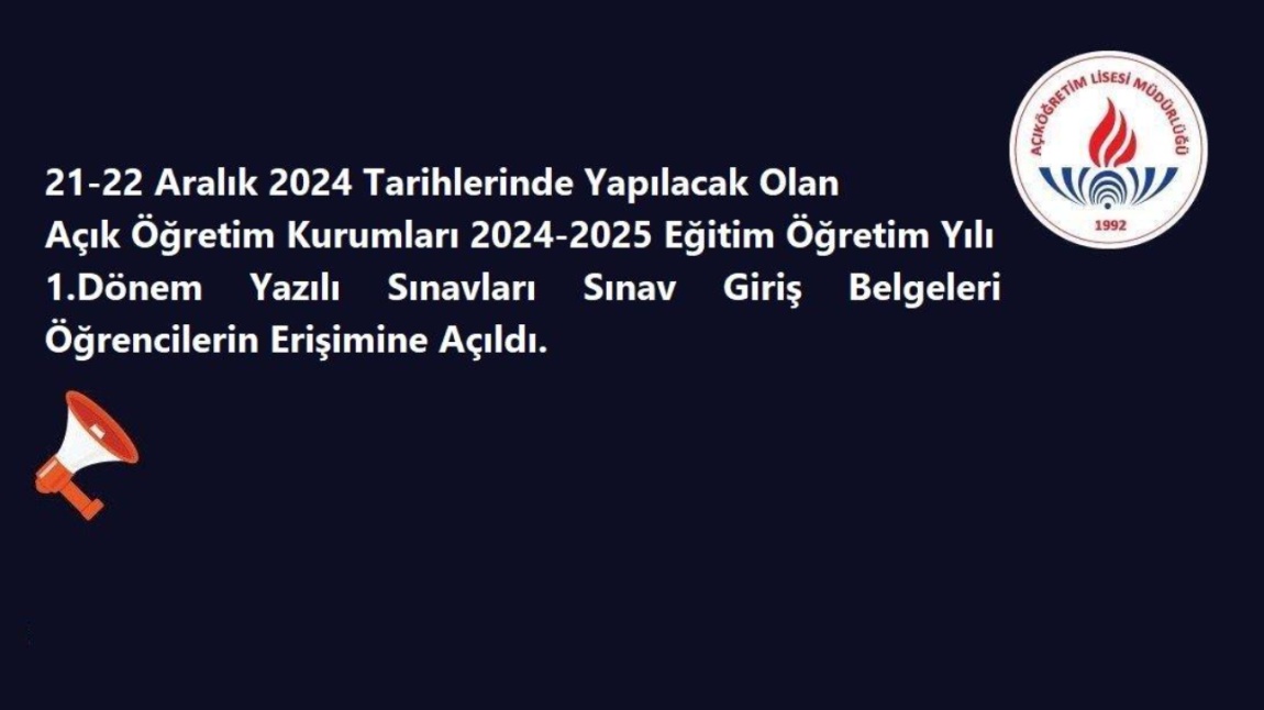 21-22 Aralık 2024 Tarihlerinde Yapılacak Olan Açık Öğretim Kurumları 2024-2025 Eğitim Öğretim Yılı 1. Dönem Yazılı Sınavları Sınav Giriş Belgeleri Öğrencilerin Erişimine Açıldı. 